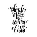 smile more worry less black and white hand written lettering positive quote