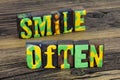 Smile often enjoy life laugh love kindness help