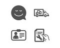 Smile, Truck transport and Id card icons. Repair document sign. Chat emotion, Delivery, Human document. Vector