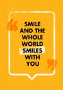 Smile And The Whole World Smiles With You. Positive Inspiring Creative Motivation Quote. Vector Typography Design