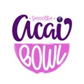 Smoothie Acai Bowl text. Vector Illustration with lettering typography, bowl and berry isolated on white background