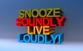 snooze soundly live loudly on blue