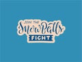 Join the snowballs fight lettering