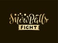 Snowballs fight golden lettering on black background