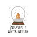 Snowflake is winter butterfly. Christmas illustration with the snow globe and hand drawn lettering.