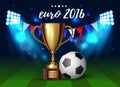 Soccer cup, Euro 2016 France, football championship, soccer ball with a gold realistic cup. Vector illustration. eps 10 Royalty Free Stock Photo