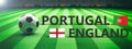 Soccer, football match, Portugal vs England, 3d illustration