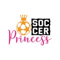 soccer princess daughter family saying or pun vector design for print on sticker, vinyl, decal, mug and t shirt