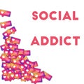 Social addict.