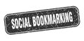 social bookmarking stamp. social bookmarking square grungy isolated sign.