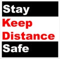 Stay Safe and Keep Distance Sign with White and Red Words on Black background for COVID-19 concepts returning to work and opening