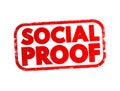 Social Proof - psychological and social phenomenon wherein people copy the actions of others in an attempt to undertake behavior