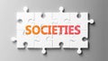 Societies complex like a puzzle - pictured as word Societies on a puzzle pieces to show that Societies can be difficult and needs