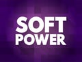 Soft power - ability to attract co-opt rather than coerce, text quote concept background