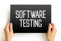 Software Testing - examining the artifacts and the behavior of the software under test by validation and verification, text Royalty Free Stock Photo