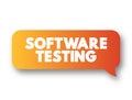 Software Testing - examining the artifacts and the behavior of the software under test by validation and verification, text Royalty Free Stock Photo