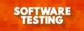 Software Testing - examining the artifacts and the behavior of the software under test by validation and verification, text Royalty Free Stock Photo