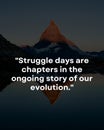 Mountain Peak at Dusk with Struggle Days are Chapters in Our Evolution Quote for Inspiration Office Canvas Royalty Free Stock Photo