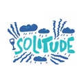 Solitude hand drawn lettering. Vector concept.