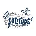 Solitude hand drawn quote. Vector text isolated.