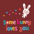 Some bunny loves you