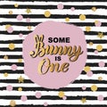 Some Bunny is One text isolated on striped background.