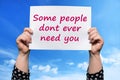 Some people dont ever need you