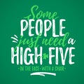 Some People Just Need A High-five funny lettering Royalty Free Stock Photo