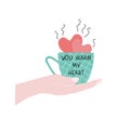 Somebody gitf, give his hot heart, love in Cup with lettering You warm my heart. Nice vector illustration for Valentines
