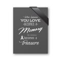 When someone you love becomes a memory the memory becomes a treasure. Quote funeral typographical background. Black
