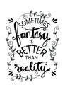 Sometimes Fantasy Is Better Than Reality