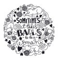 Sometimes it takes balls to be a woman. Feminist quote, hand-drawn lettering composition.