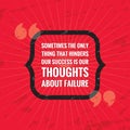 Sometimes the only thing that hinders our success is our thoughts about failure. Inspiring positive motivation quote poster