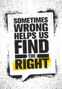 Sometimes Wrong Helps Us Find The Right. Inspiring Creative Motivation Quote Poster Template. Vector Typography Banner