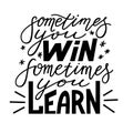 Sometimes you win, sometimes you learn poster