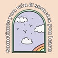 Sometimes You Win, Sometimes You Learn. Vector Illustration Of The Frame Of An Old Window, Shows The Sky With Clouds And