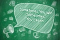 Sometimes You Win Sometimes You Learn - Business Concept. Royalty Free Stock Photo