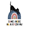 Somewhere on a rainbow print with a cute cat. Scandinavian style magic poster