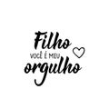 Son, you are my pride in Portuguese. Lettering. Ink illustration. Modern brush calligraphy