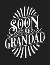 Soon to Be Grandad. Grandad Gift Quote Calligraphy Typography Tshirt Design