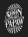 Soon to Be Papaw - First Time Grandad Gift Quote Calligraphy Typography Tshirt Design