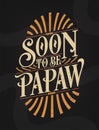 Soon to Be Papaw - Promote to Grandad Announcement. First Time Grandad Gift Quote Calligraphy Typography Tshirt Design