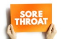 Sore Throat is pain, scratchiness or irritation of the throat that often worsens when you swallow, text concept on card Royalty Free Stock Photo
