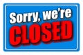 Sorry we are closed - blue