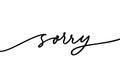 Sorry hand drawn brush line calligraphy. Modern mono line black ink vector lettering isolated on white background.