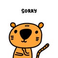 Sorry hand drawn vector illustration in cartoon comic style tiger cute kawaii