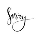 Sorry hand lettering card. Modern ÃÂalligraphy apology. Ink illustration. Modern brush calligraphy.