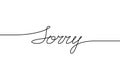 SORRY handwritten inscription. Hand drawn lettering. alligraphy. One line drawing of phrase Vector illustration