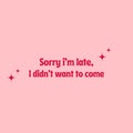 Sorry I\'m Late Red Pink Typography