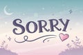 Sorry message to express regret, remorse, apology for error, mistake, guilt and request forgiveness.
